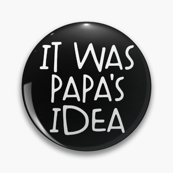Item preview, It Was Papa's Idea Funny Grandkids Gift It Was Papa's Idea Gear designed and sold by DynamicDesign.