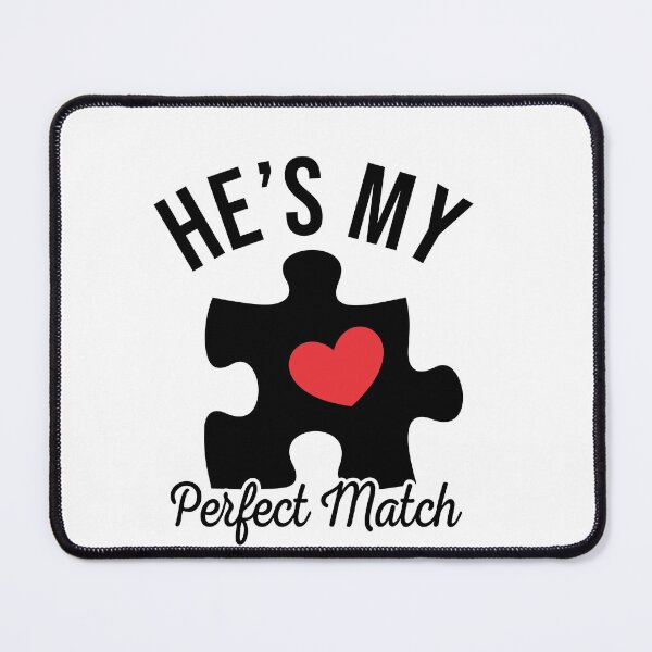 Item preview, HE'S MY PERFECT MATCH designed and sold by tatajef14.