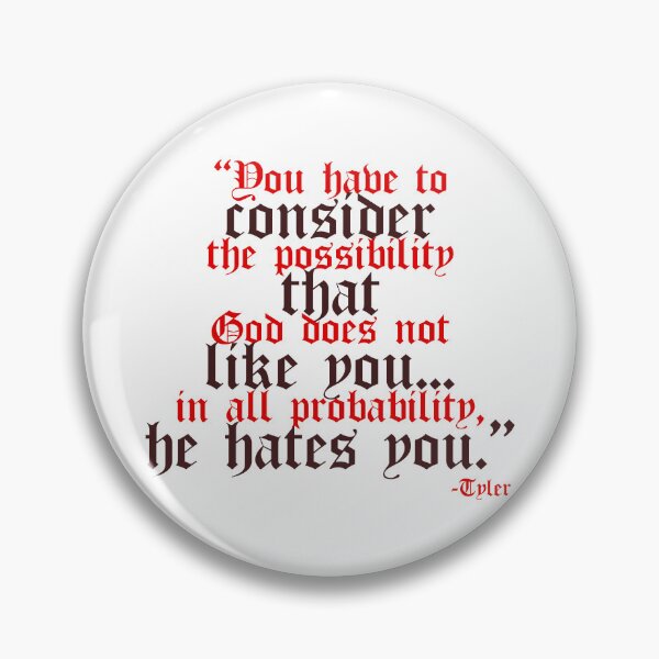 Item preview, You have to consider the possibility that god does not like you...in all probability, he hates you. -Tyler Durden, Fight Club  designed and sold by Sticker Up.
