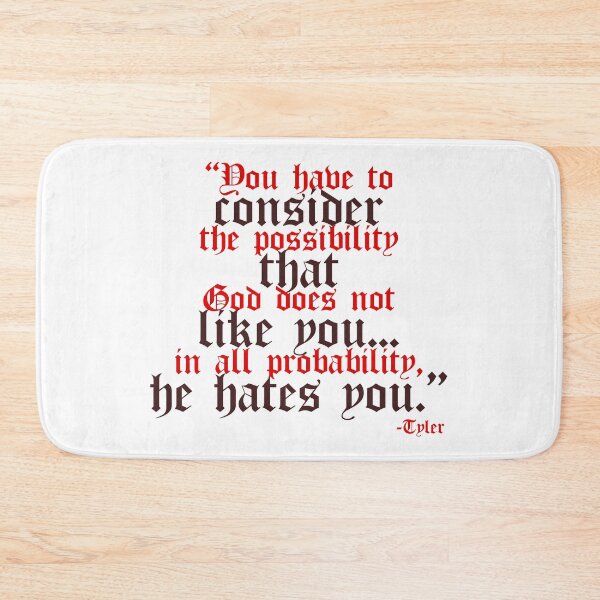 Item preview, You have to consider the possibility that god does not like you...in all probability, he hates you. -Tyler Durden, Fight Club  designed and sold by Sticker Up.