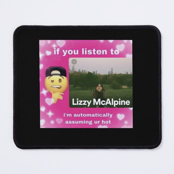 Item preview, if you listen to lizzy mcalpine im automatically assuming ur hot45 designed and sold by Taki93h.