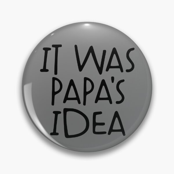 Item preview, It Was Papa's Idea Funny Grandkids Gift It Was Papa's Idea Gear designed and sold by DynamicDesign.