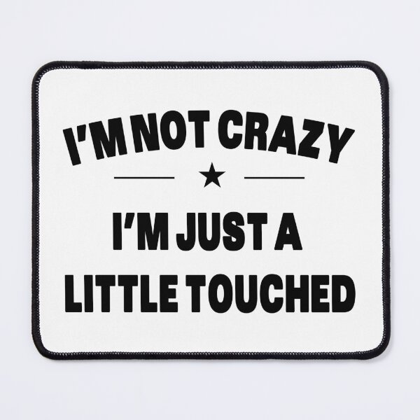 Item preview, I'm Not Crazy I'm Just A Little Touched - Quote designed and sold by Grimwear Co..