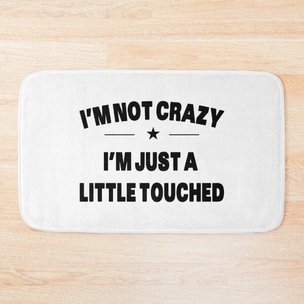 Item preview, I'm Not Crazy I'm Just A Little Touched - Quote designed and sold by Grimwear Co..