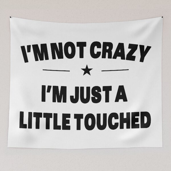 Item preview, I'm Not Crazy I'm Just A Little Touched - Quote designed and sold by Grimwear Co..
