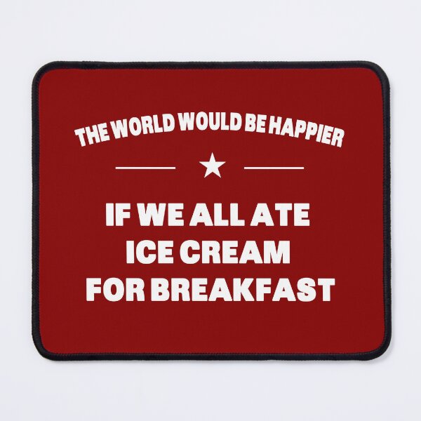 Item preview, The World Would Be Happier If We All Ate Ice Cream For Breakfast designed and sold by Grimwear Co..