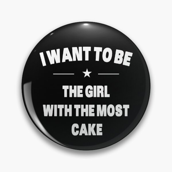 Item preview, I Want To Be The Girl With The Most Cake - White text designed and sold by Grimwear Co..