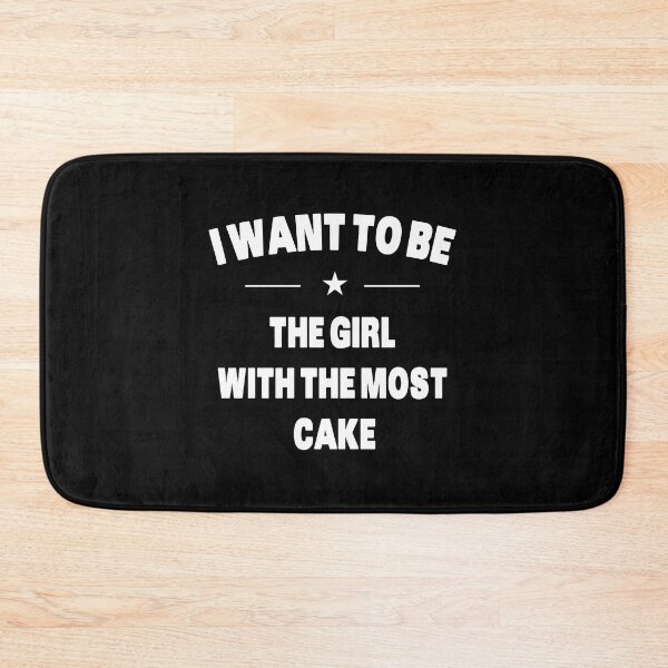 Item preview, I Want To Be The Girl With The Most Cake - White text designed and sold by Grimwear Co..