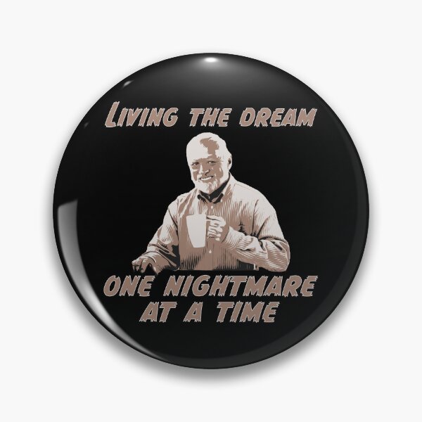 Item preview, Living the dream one nightmare at a time with hide the pain Harold designed and sold by Signs for Dark Times.