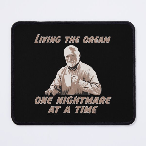 Item preview, Living the dream one nightmare at a time with hide the pain Harold designed and sold by Signs for Dark Times.