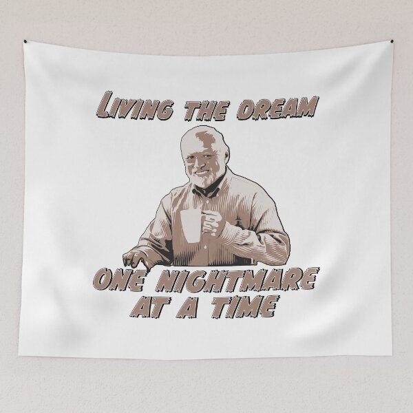 Item preview, Living the dream one nightmare at a time with hide the pain Harold designed and sold by Signs for Dark Times.