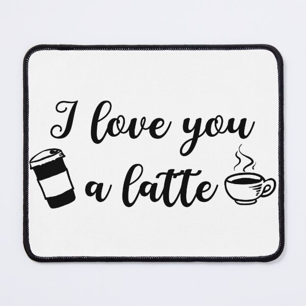 Item preview, I Love You A Latte (black text) designed and sold by OlivDesignsCo.
