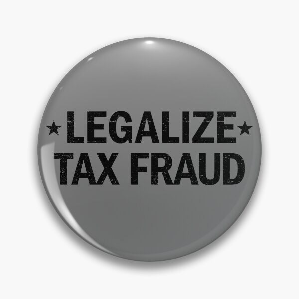 Item preview, Legalize Tax Fraud Funny Tax Evasion Commit Tax Fraud Gear designed and sold by DynamicDesign.