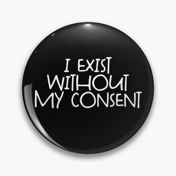 Item preview, I Exist Without My Consent Gear designed and sold by DynamicDesign.