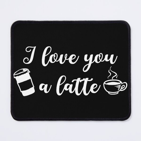 Item preview, I Love You A Latte (white text) designed and sold by OlivDesignsCo.