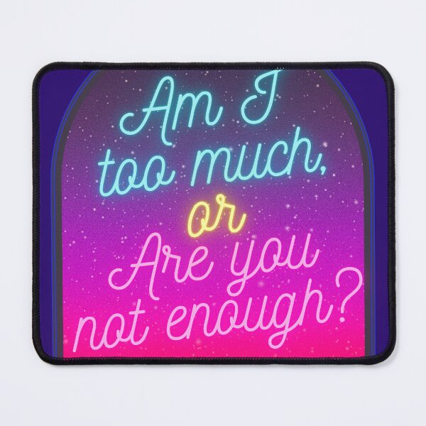 Item preview, Am I too much? designed and sold by Planetary-Disco.