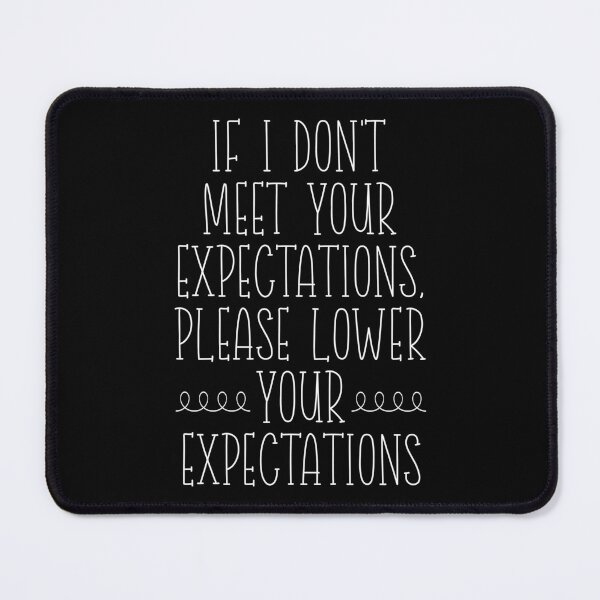 Item preview, If I Don't Meet Your Expectations, Please Lower Your Expectations - Funny Saying & Sarcastic Quote designed and sold by TheButtonCrew.