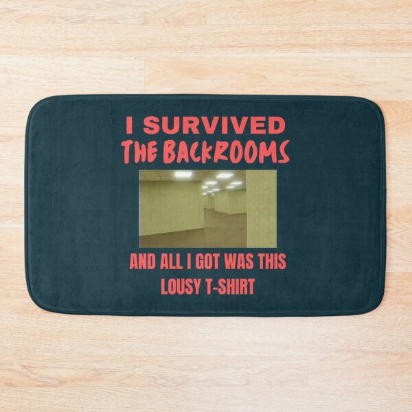 Item preview, I Survived The Backrooms and All I Got Was This Lousy    designed and sold by nuproduces3.