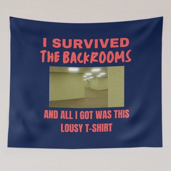 Item preview, I Survived The Backrooms and All I Got Was This Lousy    designed and sold by nuproduces3.