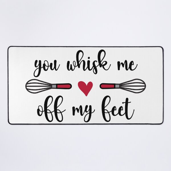 Item preview, You Whisk Me Off My Feet (black text) designed and sold by OlivDesignsCo.