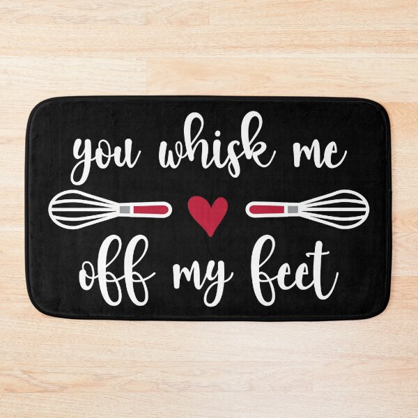 Item preview, You Whisk Me Off My Feet (white text) designed and sold by OlivDesignsCo.