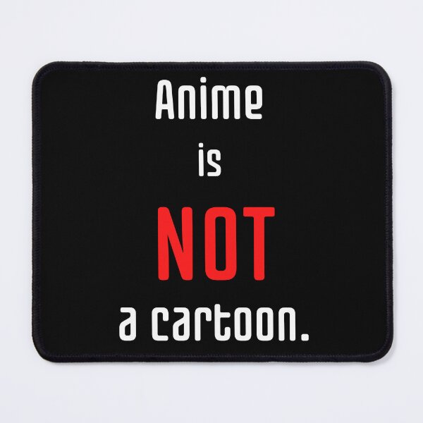 Item preview, Anime is not a Cartoom designed and sold by Silverwolfden.