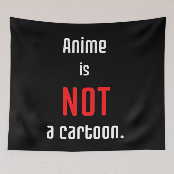 Item preview, Anime is not a Cartoom designed and sold by Silverwolfden.