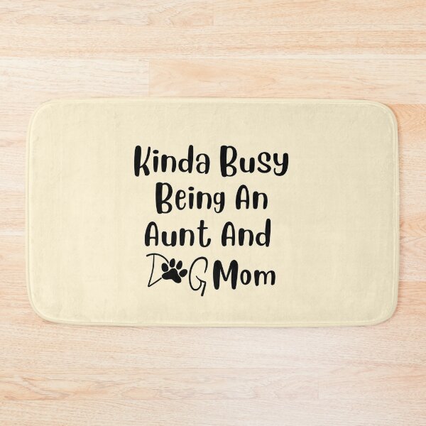 Item preview, Kinda Busy Being An Aunt And Dog Mom designed and sold by Pea Fitness.