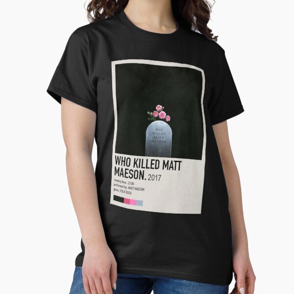 Item preview, who killed matt maeson      designed and sold by RiovalencanoRL.