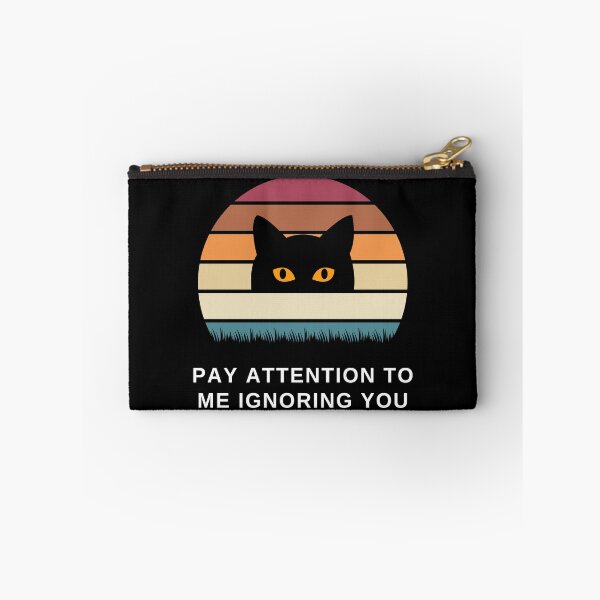 Item preview, Pay Attention to Me Ignoring You Cat designed and sold by SqueakitySqueak.