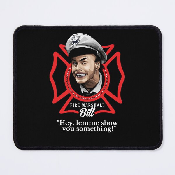 Item preview, Fire Marshall Bill - "Hey, lemme show you something!" designed and sold by Primotees.