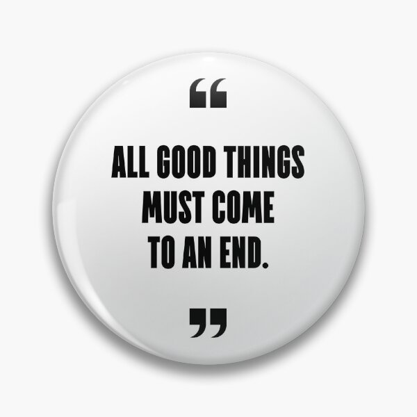 Item preview, All good things must come to an end. designed and sold by 1Lio.