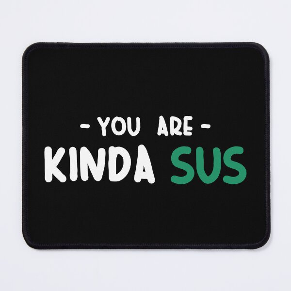 Item preview, Youre sus kinda sus designed and sold by ALIENATIVED.