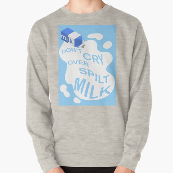 Spilled milk clearance sweatshirt