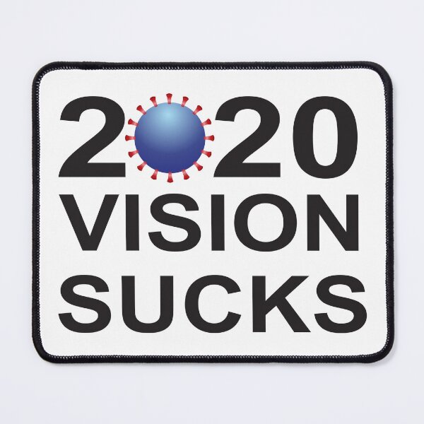 Item preview, 2020 Vision Sucks designed and sold by IamFritzcom.
