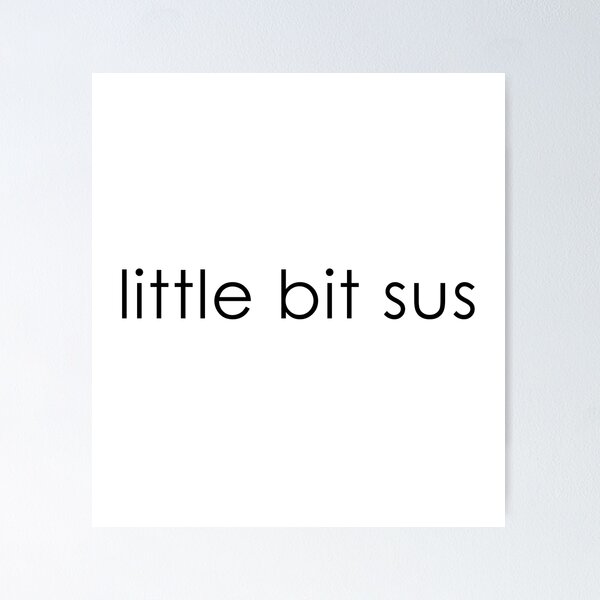 Item preview, Youre sus kinda sus little bit sus designed and sold by ALIENATIVED.