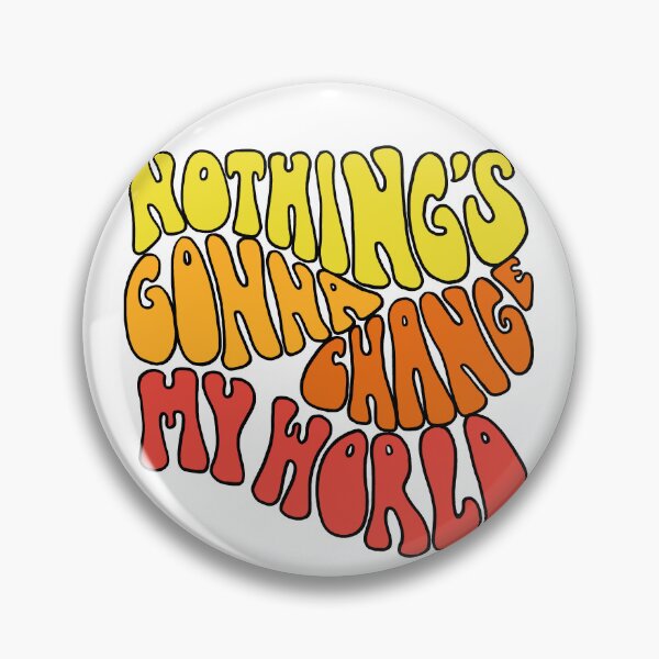Item preview, Nothing's Gonna Change My World Groovy designed and sold by luciddreame.
