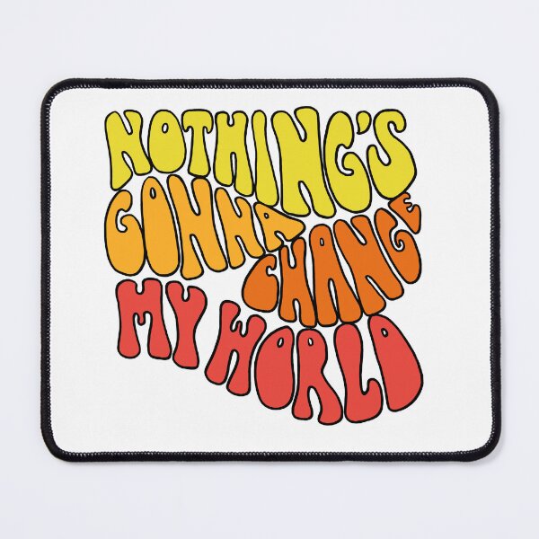 Item preview, Nothing's Gonna Change My World Groovy designed and sold by luciddreame.