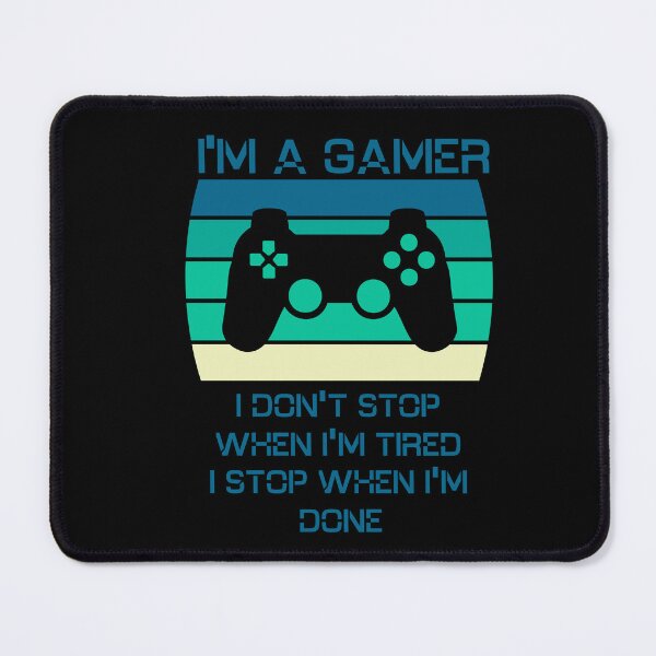 Item preview, I'm a gamer I don't stop when i'm tired i stop when i'm done designed and sold by JoRealm.