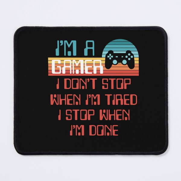 Item preview, I'm a gamer I don't stop when i'm tired i stop when i'm done designed and sold by JoRealm.