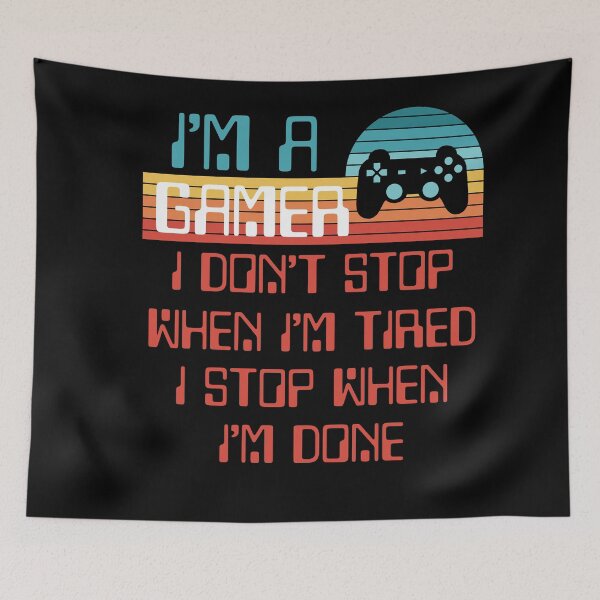 Item preview, I'm a gamer I don't stop when i'm tired i stop when i'm done designed and sold by JoRealm.