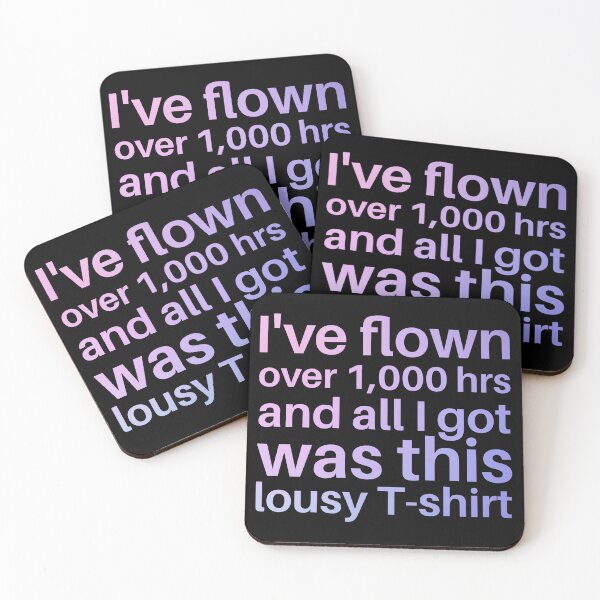 Item preview, I've Flown Over 1,000 hrs and all I got was this lousy t-shirt, sticker, pillow designed and sold by SpicyAviator.