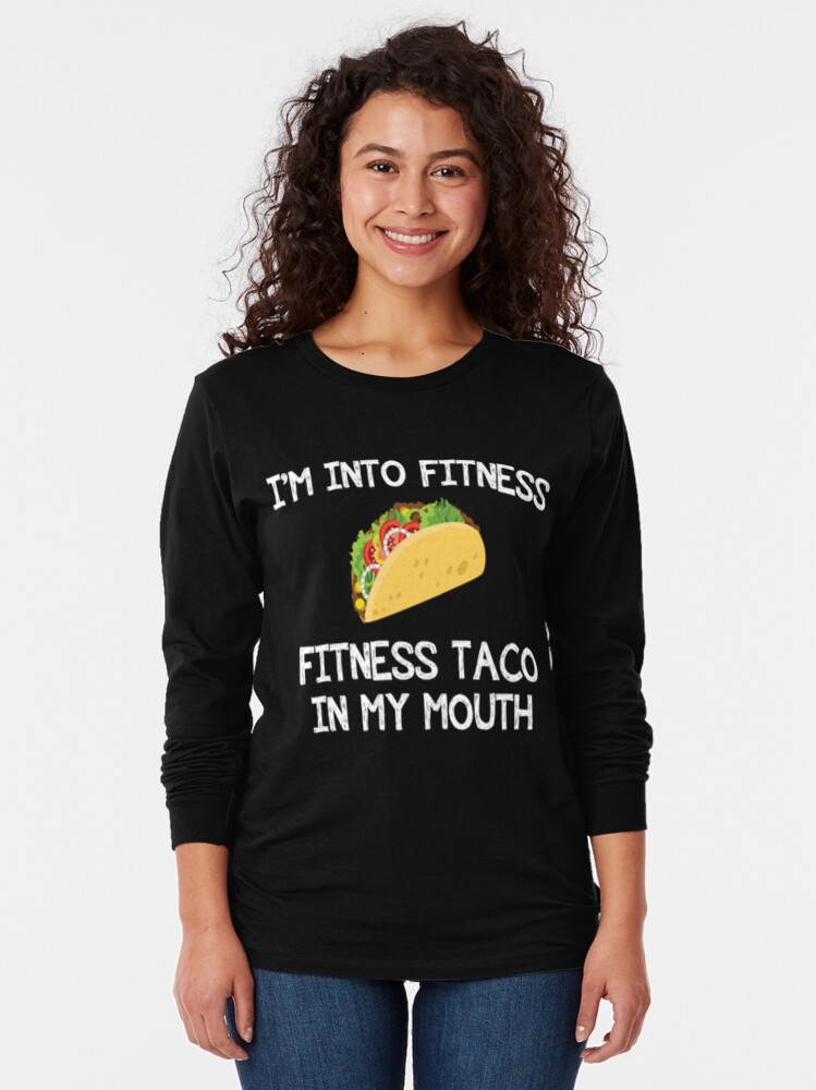 fitness taco in my mouth shirt