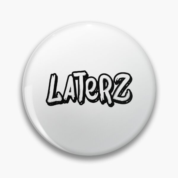 Item preview, Laterz  designed and sold by Jakinmom.