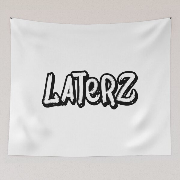 Item preview, Laterz  designed and sold by Jakinmom.