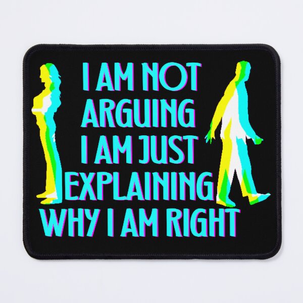 Item preview, I m Not Arguing With You I m Explaining Why I m Right designed and sold by designerpriti.