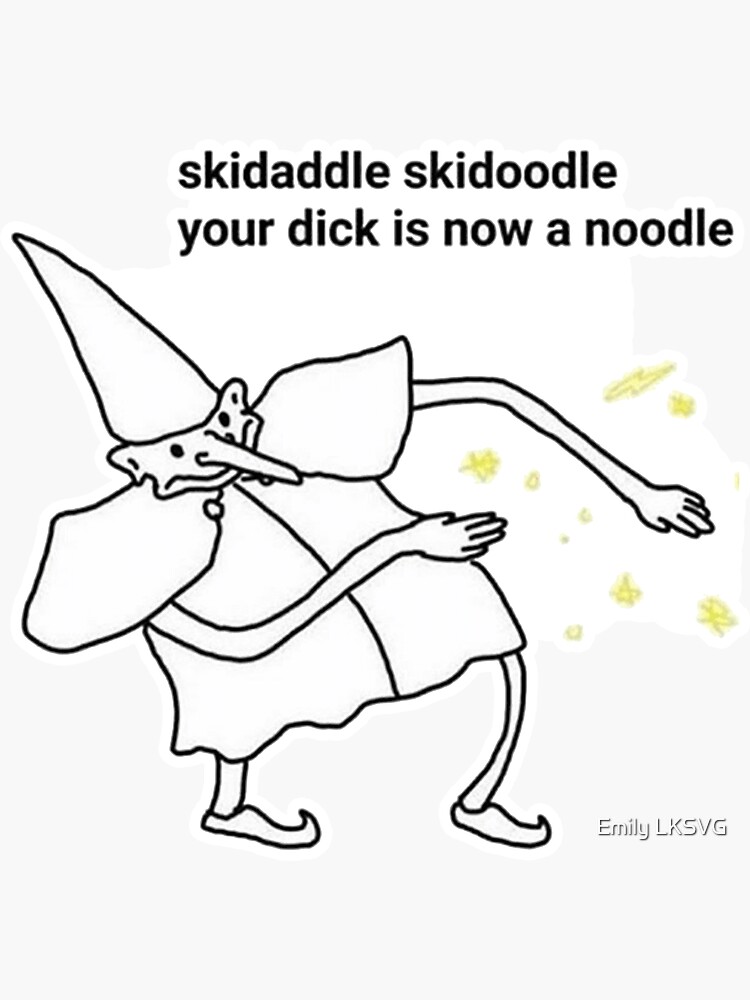 skedaddle skidoodle your