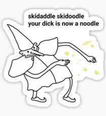 Skidaddle skidoodle your dick is now a noodle Sticker