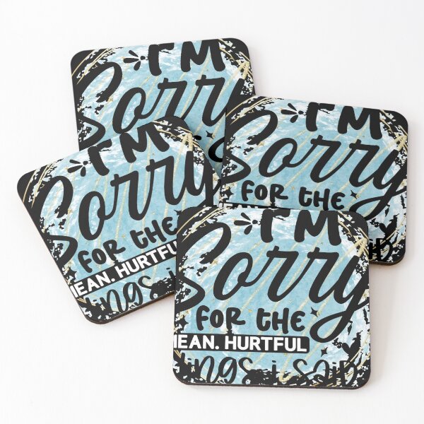 Item preview, Iam sorry for the mean and hurtful Things I said designed and sold by Puppy Paws.