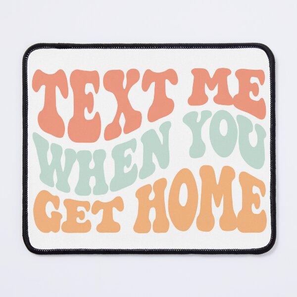 Item preview, Text Me When You Get Home Shirt designed and sold by FauzIDEA.